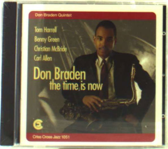 Time is Now - Don Braden - Musiikki - CRISS CROSS - 8712474105120 - keskiviikko 6. huhtikuuta 1994