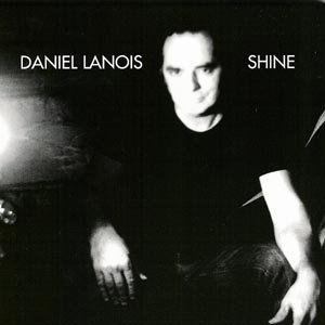 Shine - Daniel Lanois - Música - Epitaph/Anti - 8714092666120 - 17 de abril de 2003