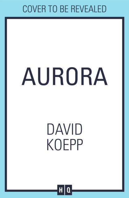 Aurora - David Koepp - Bücher - HarperCollins Publishers - 9780008364120 - 9. Juni 2022