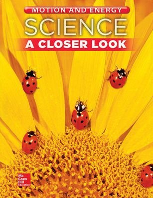 Cover for McGraw-Hill · Science, a Closer Look, Grade 1, Motion and Energy Student Edition (Bog) (2013)