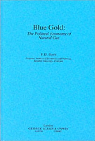 Jerome D. Davis · Blue Gold: The Political Economy of Natural Gas (Hardcover Book) [1984 edition] (1984)
