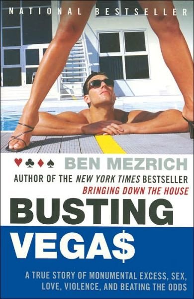 Cover for Ben Mezrich · Busting Vegas: A True Story of Monumental Excess, Sex, Love, Violence, and Beating the Odds (Paperback Book) [Reprint edition] (2006)