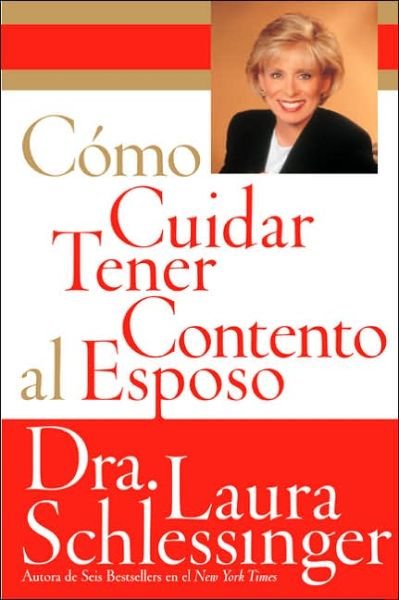 Cover for Schlessinger · Como Cuidar y Tener Contento al Esposo (Pocketbok) [Spanish edition] (2005)