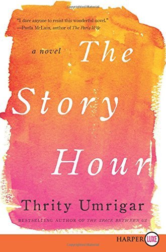 Cover for Thrity Umrigar · The Story Hour Lp: a Novel (Pocketbok) [Lgr edition] (2014)