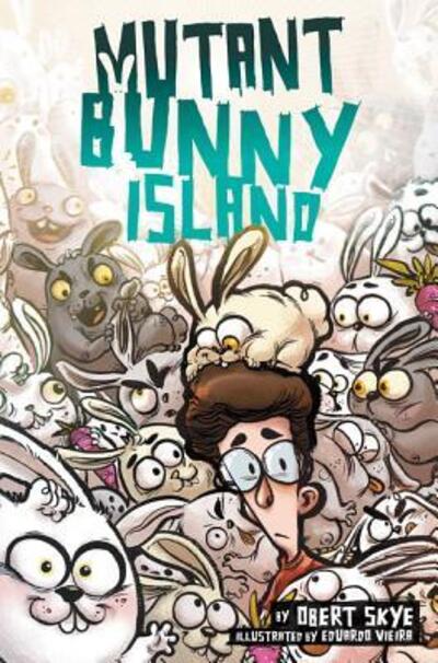 Cover for Obert Skye · Mutant Bunny Island (Hardcover Book) [First edition. edition] (2017)