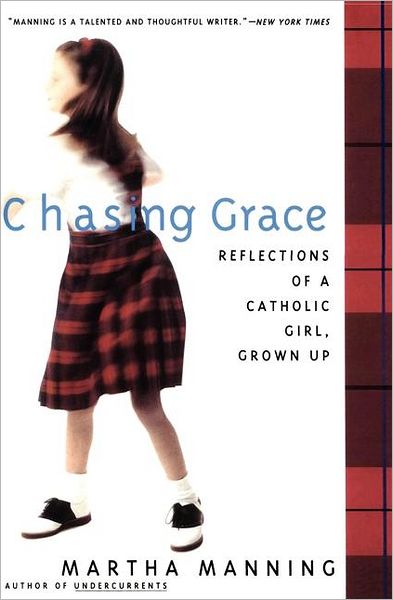 Cover for Martha Manning · Chasing Grace: Reflections of a Catholic (Paperback Book) [1st edition] (1997)