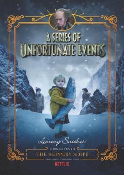 Cover for Lemony Snicket · A Series of Unfortunate Events #10: The Slippery Slope Netflix Tie-in - A Series of Unfortunate Events (Gebundenes Buch) (2018)