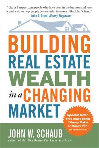 Building Real Estate Wealth in a Changing Market: Reap Large Profits from Bargain Purchases in Any Economy - John Schaub - Books - McGraw-Hill Education - Europe - 9780071494120 - July 1, 2007
