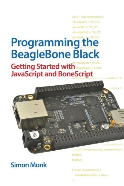 Cover for Simon Monk · Programming the BeagleBone Black: Getting Started with JavaScript and BoneScript (Taschenbuch) [Ed edition] (2014)