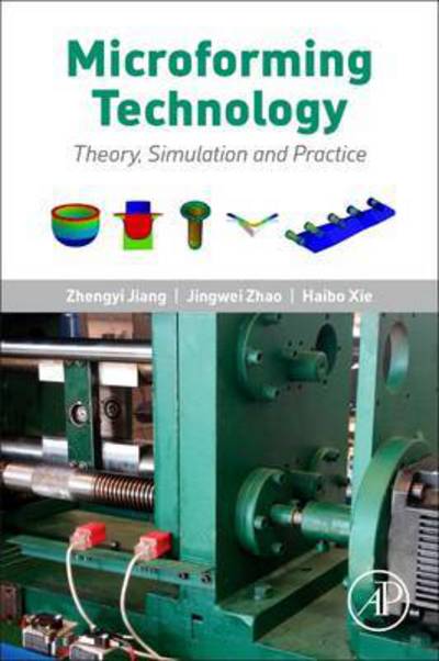 Cover for Jiang, Zhengyi (Distinguished Professor, School of Mechanical, Materials, Mechatronic and Biomedical Engineering, Faculty of Engineering and Information Sciences, University of Wollongong, Australia) · Microforming Technology: Theory, Simulation and Practice (Taschenbuch) (2017)