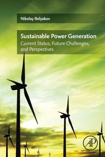 Cover for Belyakov, Nikolay (Manager of corporate projects in petrochemical holding, SIBUR, Moscow, Russia) · Sustainable Power Generation: Current Status, Future Challenges, and Perspectives (Paperback Bog) (2019)