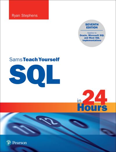 SQL in 24 Hours, Sams Teach Yourself - Sams Teach Yourself - Ryan Stephens - Books - Pearson Education (US) - 9780137543120 - February 26, 2022