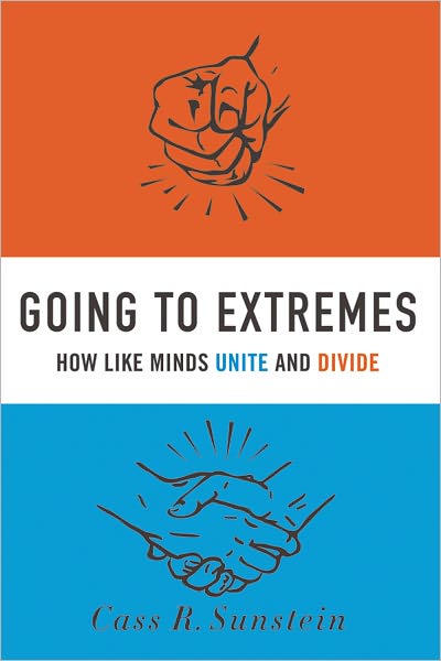 Cover for Sunstein, Cass R. (Felix Frankfurter Professor of Law, Felix Frankfurter Professor of Law, Harvard University) · Going to Extremes: How Like Minds Unite and Divide (Paperback Book) (2011)