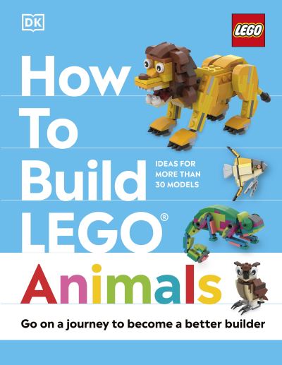 Cover for Jessica Farrell · How to Build LEGO Animals: Go on a Journey to Become a Better Builder - How to Build LEGO (Hardcover Book) (2023)