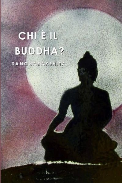 Cover for Urgyen Sangharakshita · Chi è il Buddha? (Bok) (2019)