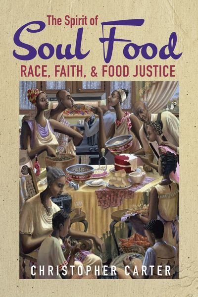 Cover for Christopher Carter · The Spirit of Soul Food: Race, Faith, and Food Justice (Hardcover Book) (2021)