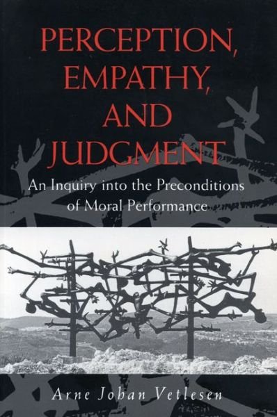 Cover for Arne Johan Vetlesen · Perception, Empathy, and Judgment: An Inquiry into the Preconditions of Moral Performance (Paperback Bog) (1994)