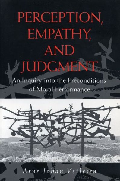 Cover for Arne Johan Vetlesen · Perception, Empathy, and Judgment: An Inquiry into the Preconditions of Moral Performance (Taschenbuch) (1994)