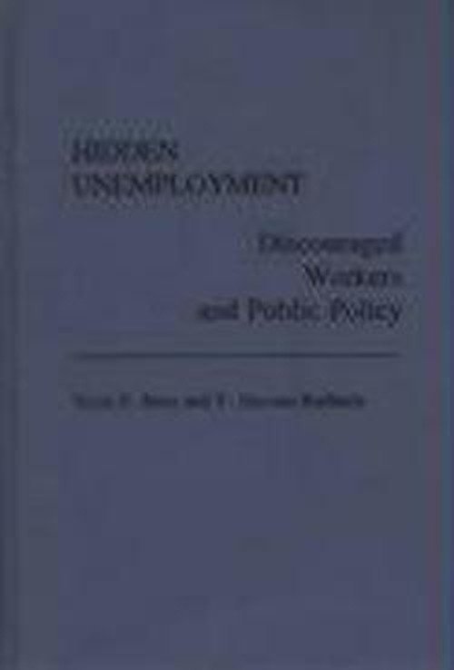 Cover for F. Stevens Redburn · Hidden Unemployment: Discouraged Workers and Public Policy (Inbunden Bok) (1988)