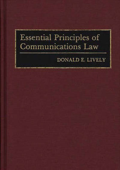 Cover for Donald E. Lively · Essential Principles of Communications Law (Hardcover Book) (1991)