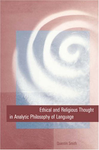 Ethical and Religious Thought in Analytic Philosophy of Language - Quentin Smith - Books - Yale University Press - 9780300062120 - April 20, 1998