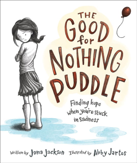 The Good for Nothing Puddle: Finding Hope When You're Stuck in Sadness - Jana Jackson - Books - Zondervan - 9780310160120 - March 27, 2025