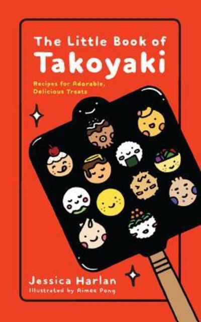 Cover for Jessica Harlan · The Little Book of Takoyaki (Paperback Book) (2019)