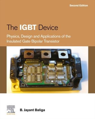 The IGBT Device: Physics, Design and Applications of the Insulated Gate Bipolar Transistor - Baliga, B. Jayant (Distinguished University Professor, North Carolina State University, Raleigh, NC, USA) - Livros - Elsevier - Health Sciences Division - 9780323999120 - 23 de novembro de 2022