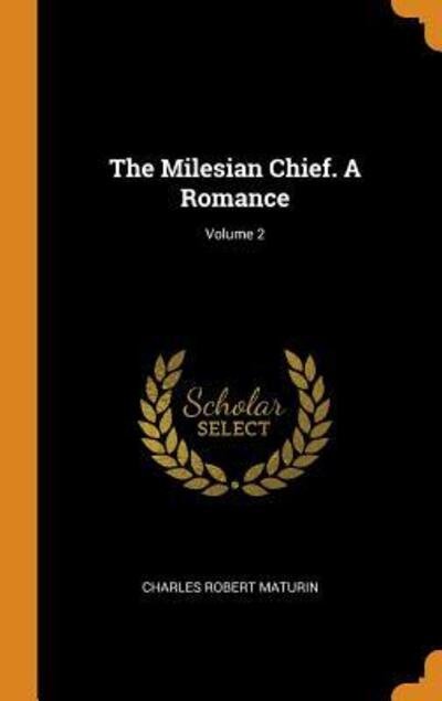 Cover for Charles Robert Maturin · The Milesian Chief. a Romance; Volume 2 (Hardcover Book) (2018)