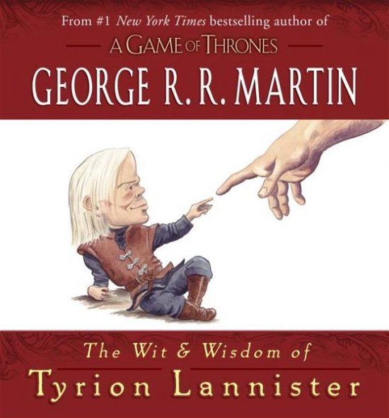Cover for George R. R. Martin · The Wit &amp; Wisdom of Tyrion Lannister (Inbunden Bok) (2013)