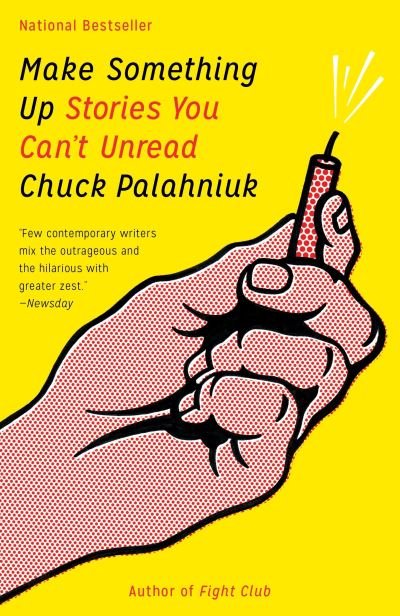 Cover for Chuck Palahniuk · Make Something Up Stories You Can't Unread (Paperback Book) (2016)