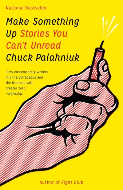 Cover for Chuck Palahniuk · Make Something Up Stories You Can't Unread (Taschenbuch) (2016)