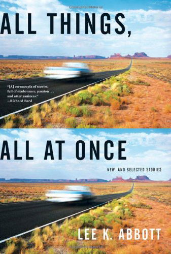 All Things, All at Once: New and Selected Stories - Lee K. Abbott - Books - WW Norton & Co - 9780393330120 - June 5, 2007