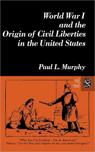 Cover for Murphy, Paul (Muhlenberg College) · World War I and the Origin of Civil Liberties in the United States (Paperback Book) (1979)