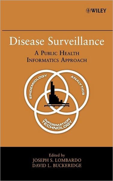 Cover for Lombardo, Joseph S. (The Johns Hopkins University) · Disease Surveillance: A Public Health Informatics Approach (Gebundenes Buch) (2007)