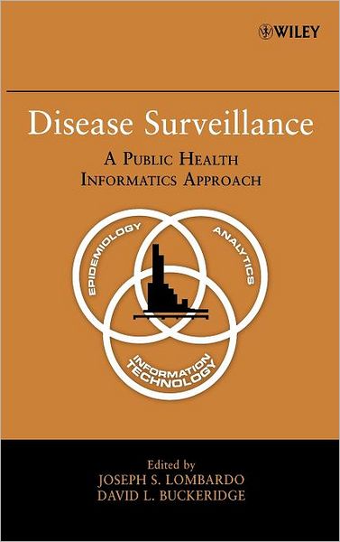 Cover for Lombardo, Joseph S. (The Johns Hopkins University) · Disease Surveillance: A Public Health Informatics Approach (Hardcover Book) (2007)