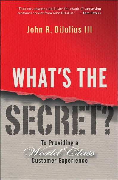 What's the Secret?: To Providing a World-Class Customer Experience - John R. DiJulius - Books - John Wiley & Sons Inc - 9780470196120 - May 27, 2008