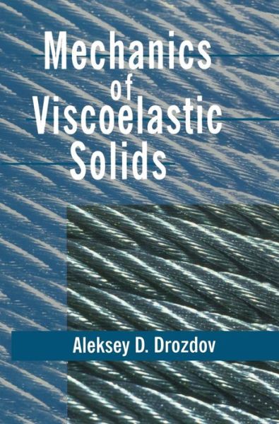 Cover for Drozdov, Aleksey D. (Institute for Industrial Manthematics, Beersheba, Israel) · Mechanics of Viscoelastic Solids (Hardcover Book) (1998)