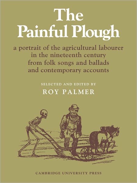 Cover for Roy Palmer · The Painful Plough: A Portrait of the Agricultural Labourer in the Nineteenth Century from Folk Songs and Ballads and Contemporary Accounts - Resources of Music (Paperback Bog) (1972)