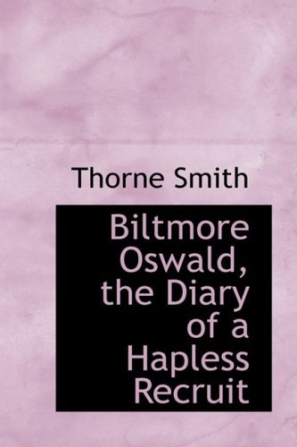 Cover for Thorne Smith · Biltmore Oswald, the Diary of a Hapless Recruit (Taschenbuch) (2008)