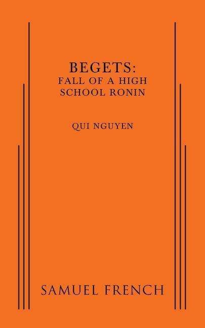 Cover for Qui Nguyen · Begets: Fall of a High School Ronin (Paperback Bog) (2016)
