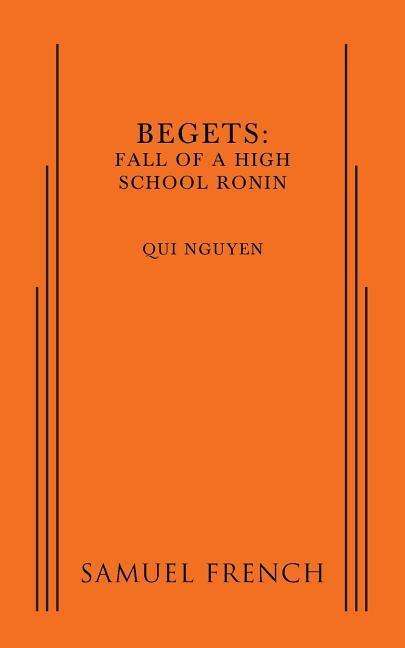 Cover for Qui Nguyen · Begets: Fall of a High School Ronin (Pocketbok) (2016)