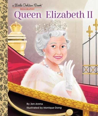 Cover for Jen Arena · Queen Elizabeth II: A Little Golden Book Biography (Gebundenes Buch) (2022)