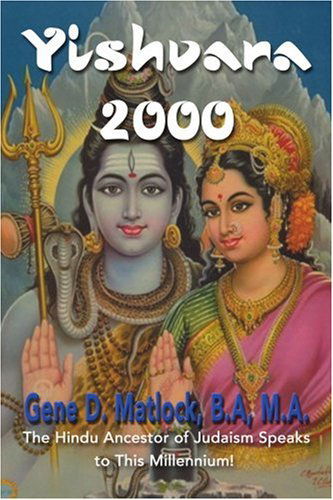 Cover for Gene Matlock · Yishvara 2000: the Hindu Ancestor of Judaism Speaks to This Millennium! (Paperback Book) (2001)
