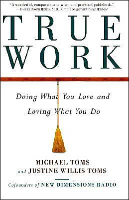 Cover for Justine Toms · True Work: Doing What You Love and Loving What You Do (Paperback Bog) (1999)