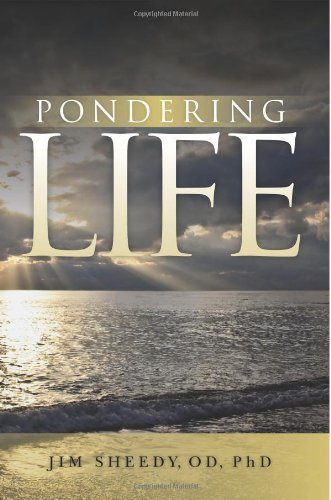 Pondering Life - Dr Jim Sheedy - Livres - Doctor Ergo - 9780615544120 - 6 mai 2012