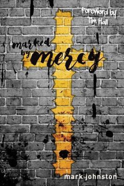 Marked by Mercy - Mark Johnston - Books - Ark House - 9780648045120 - August 5, 2017