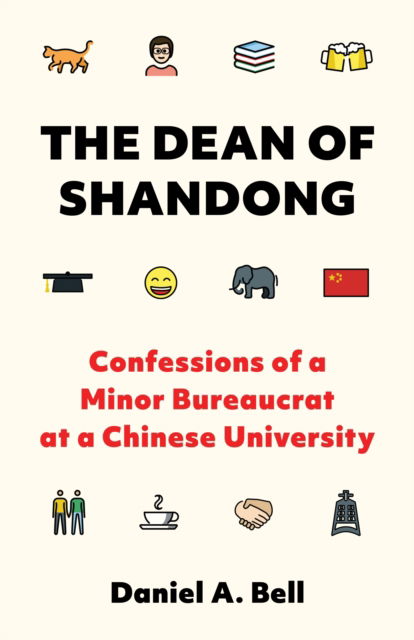 Cover for Daniel A. Bell · The Dean of Shandong: Confessions of a Minor Bureaucrat at a Chinese University (Gebundenes Buch) (2023)