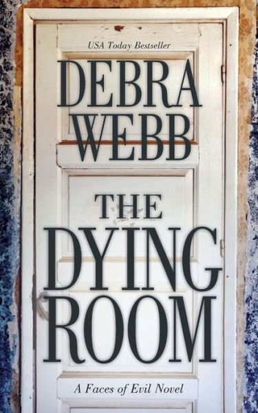 Cover for Debra Webb · The Dying Room: a Faces of Evil Novel (Taschenbuch) (2015)