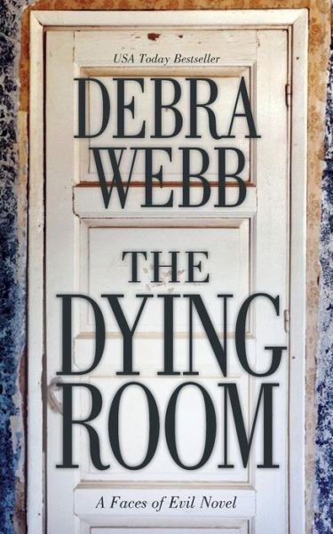 Cover for Debra Webb · The Dying Room: a Faces of Evil Novel (Paperback Bog) (2015)